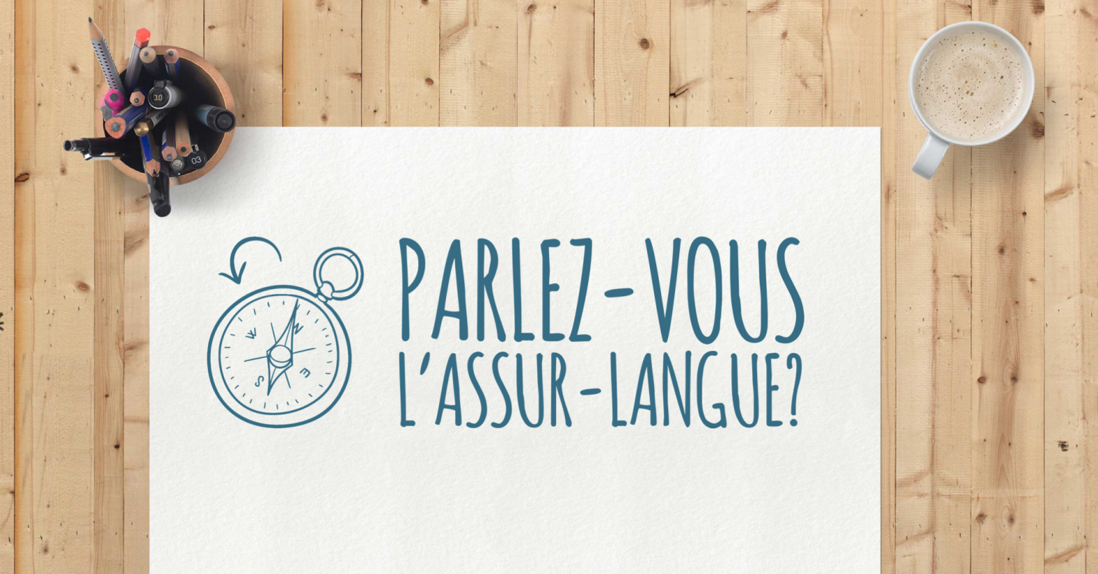 Parlez-vous l’Assur-langue? Sortez une copie double… interro écrite!